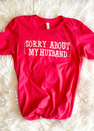 short sleeve graphic tee with "sorry about my husband"