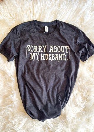 short sleeve graphic with sorry about my husband