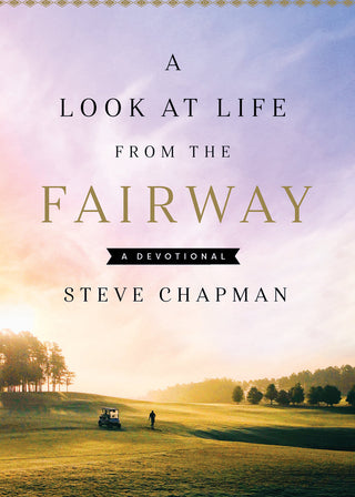 A Look at Life From the Fairway Devotion Book