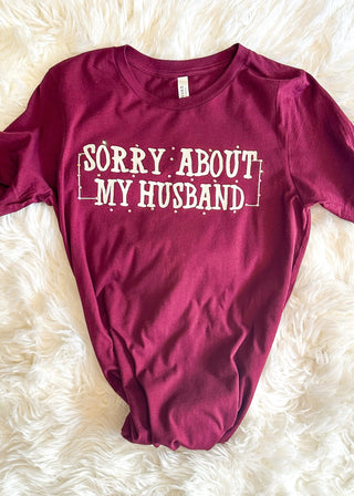 short sleeve graphic tee with sorry about my husband