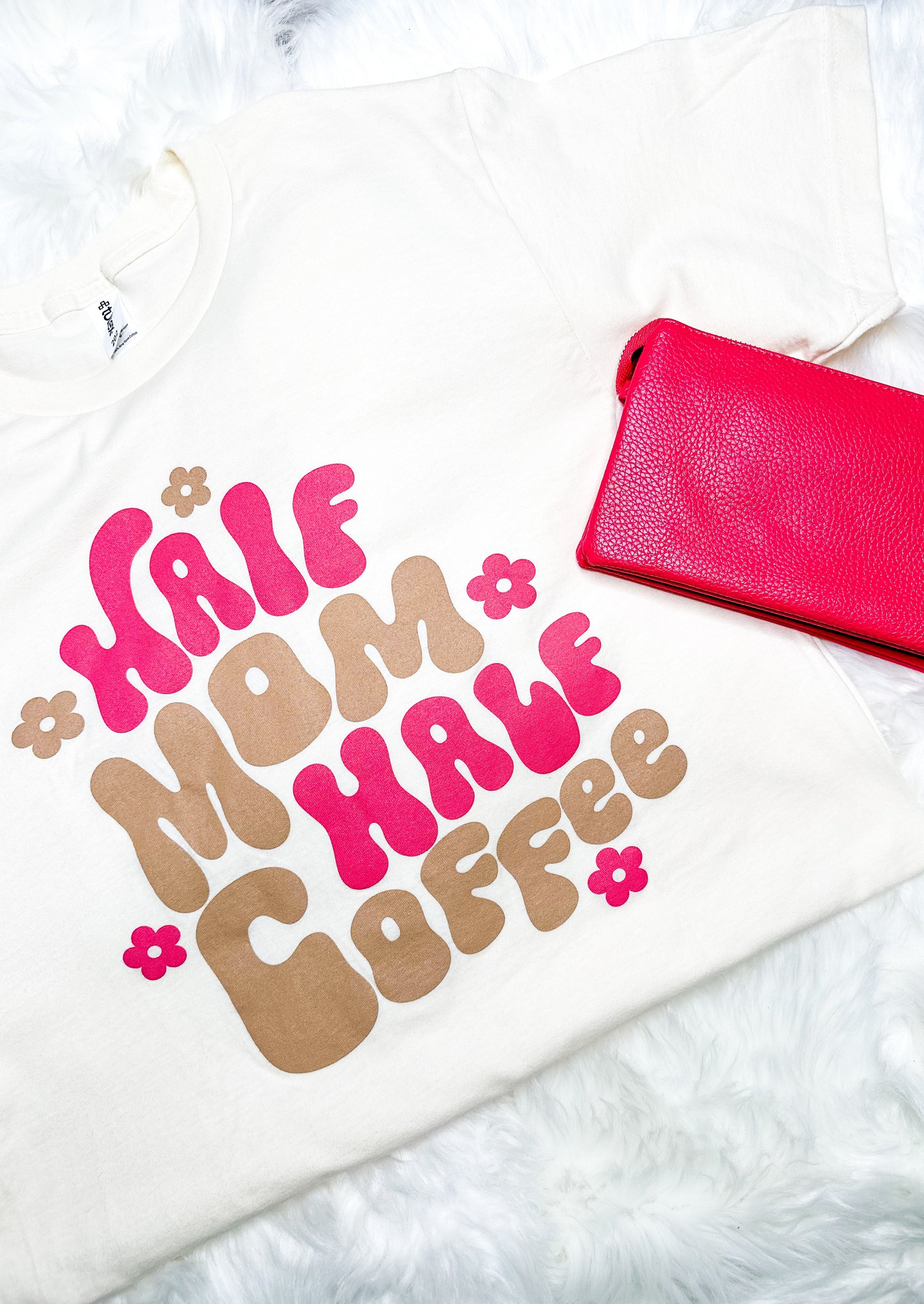 half mom half coffee tee shirt - cream with pink and mocha writing - tultex brand short sleeve tee shirt - flowers around words
