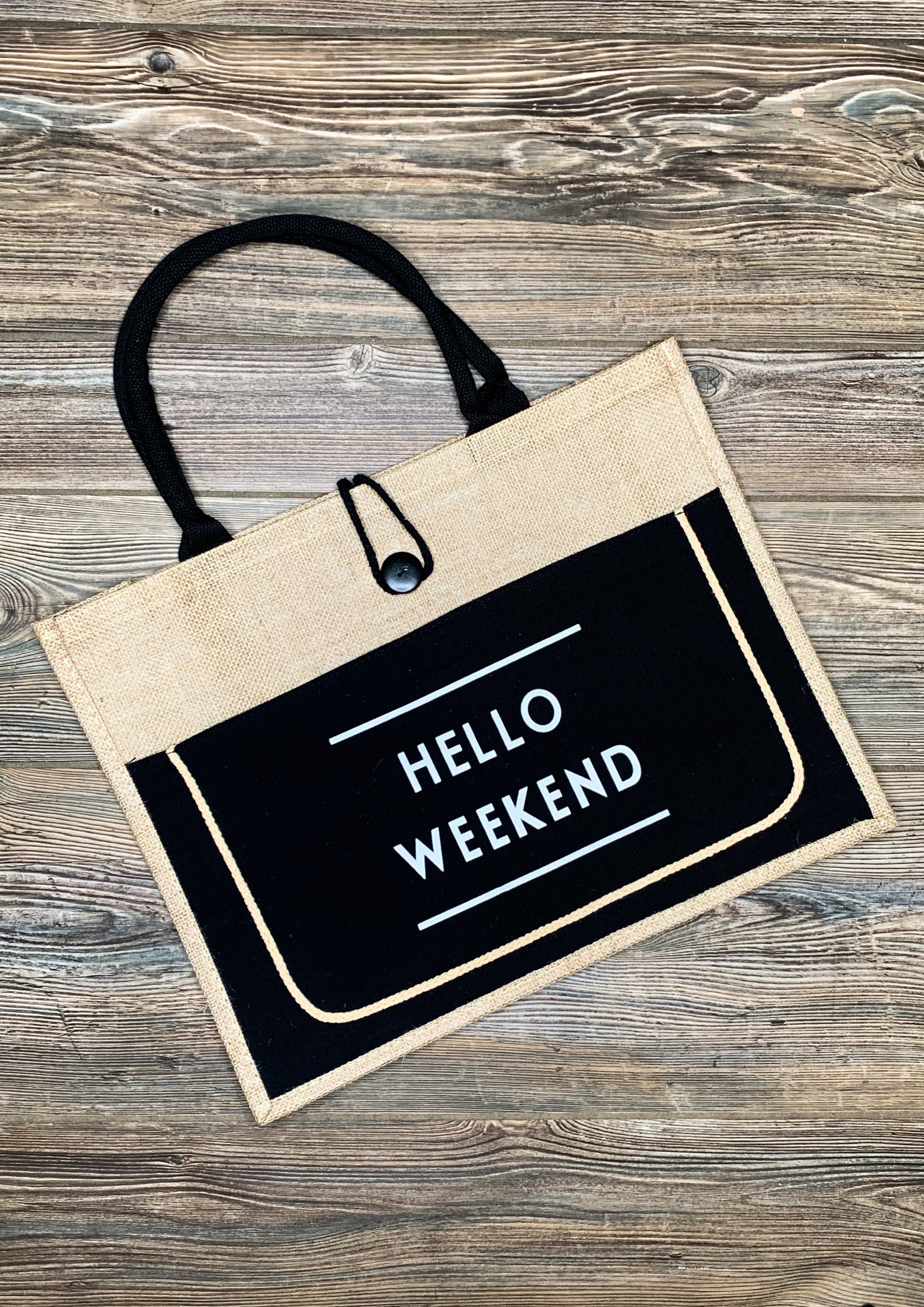 Burlap bag with black felt stating "hello weekend"